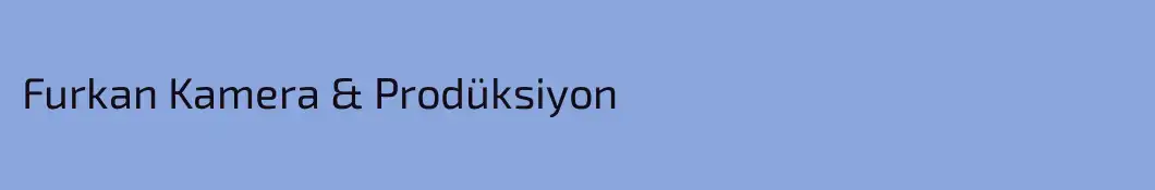 Furkan Kamera & Prodüksiyon